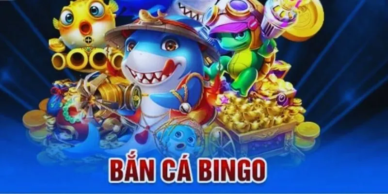 Bắn cá Bingo Xóc Đĩa – Siêu phẩm giải trí dẫn đầu xu hướng 1 ban ca bingo 2