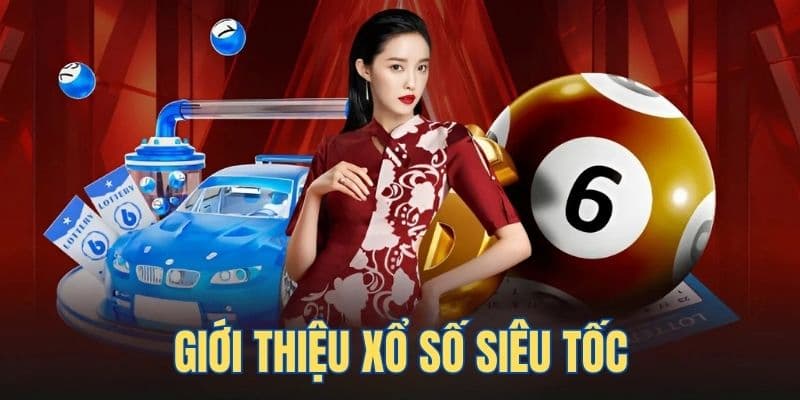 Khám phá xổ số siêu tốc và mẹo chơi hay tại nhà cái Xóc Đĩa 2 Đôi nét về xổ số siêu tốc tại Xóc Đĩa